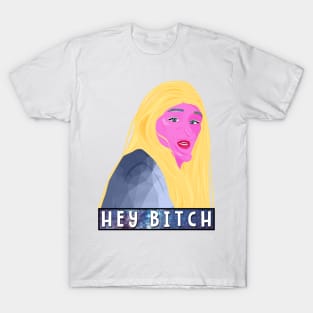 Hey Bitch! T-Shirt